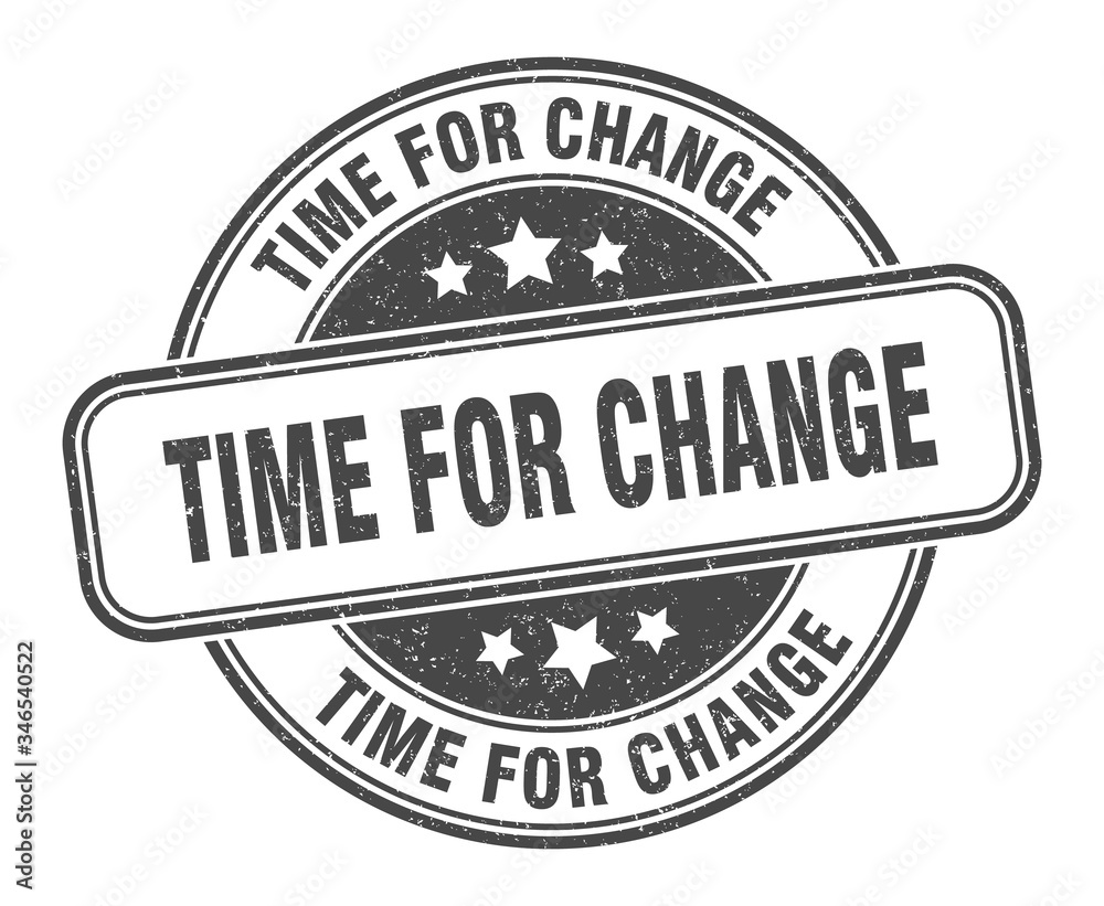 time for change stamp. time for change round grunge sign. label
