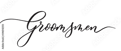Groomsmen -  typography lettering quote, brush calligraphy banner with  thin line.