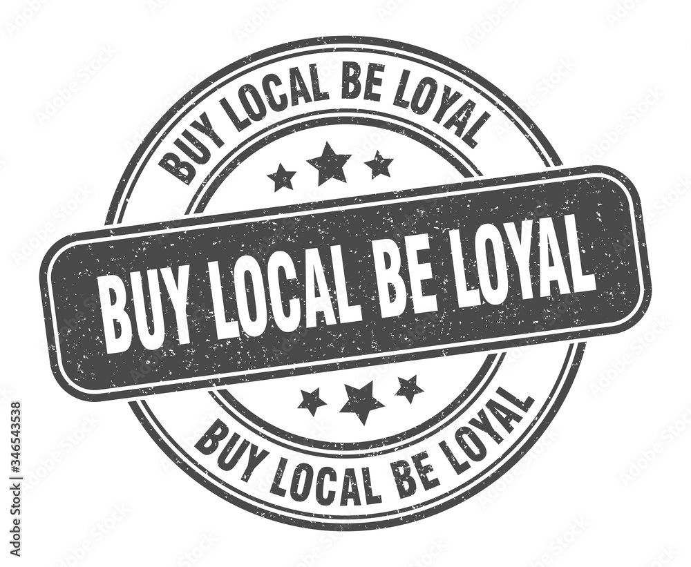 buy local be loyal stamp. buy local be loyal label. round grunge sign
