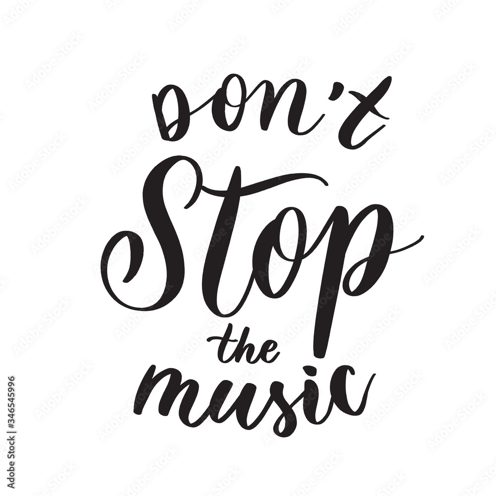 Don't stop the music. Typography lettering quote, brush calligraphy banner with  thin line.