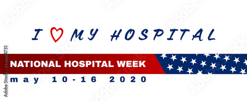 National Hospital Week background, text I Love My Hospital. Poster, template, card, banner, background. EPS 10