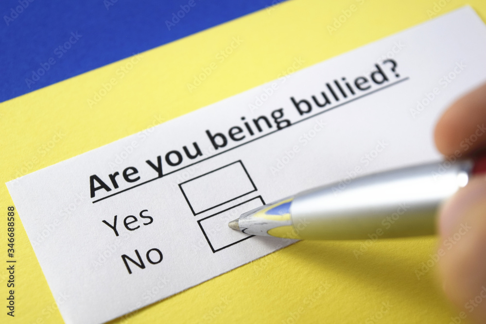 Are you being bullied? Yes or no? Are you being bullied? Yes or no?