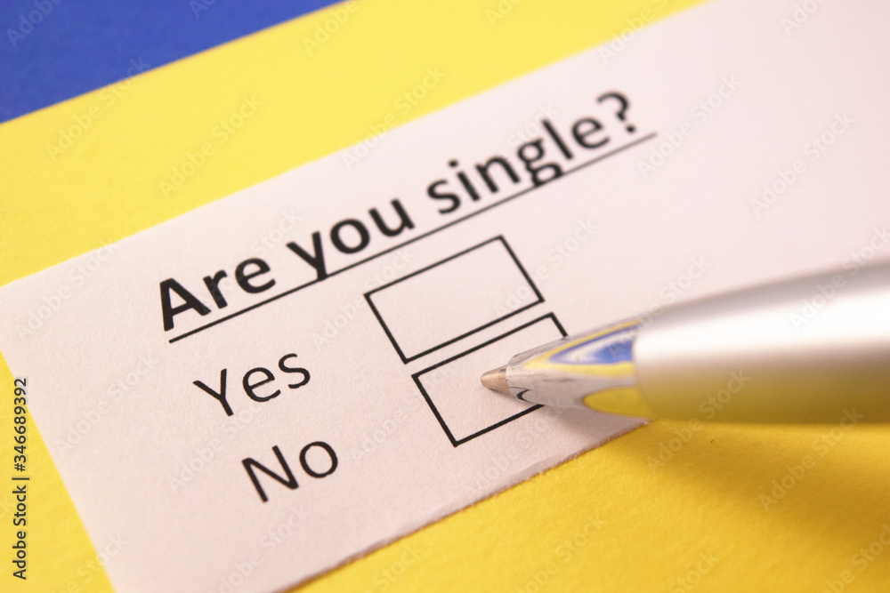 Are you single? Yes or no? Are you single? Yes or no?