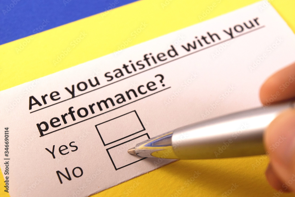 Are you satisfied with your performance? Yes or no?