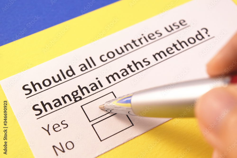 Should all countries use Shanghai maths method? Yes or no? Should all countries use Shanghai maths method? Yes or no?