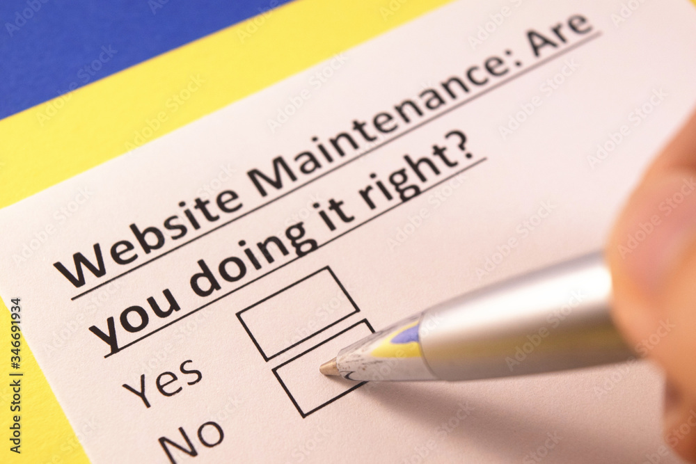 Website Maintetance: Are you doing it right? Yes or no? Website Maintetance: Are you doing it right? Yes or no?
