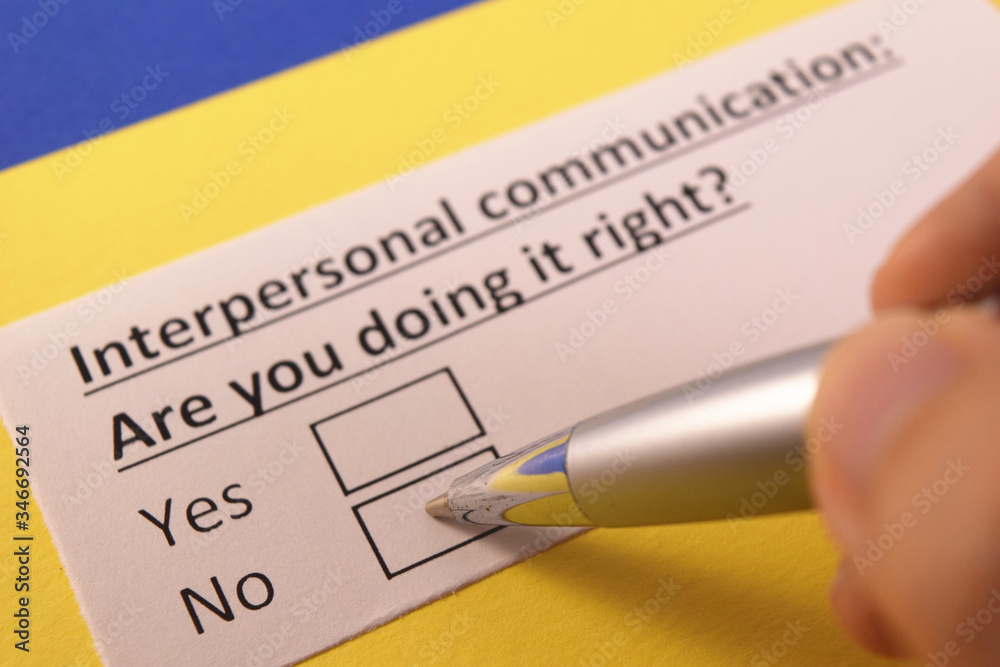 Interpersonal communication: Are you doing it right? Yes or no?