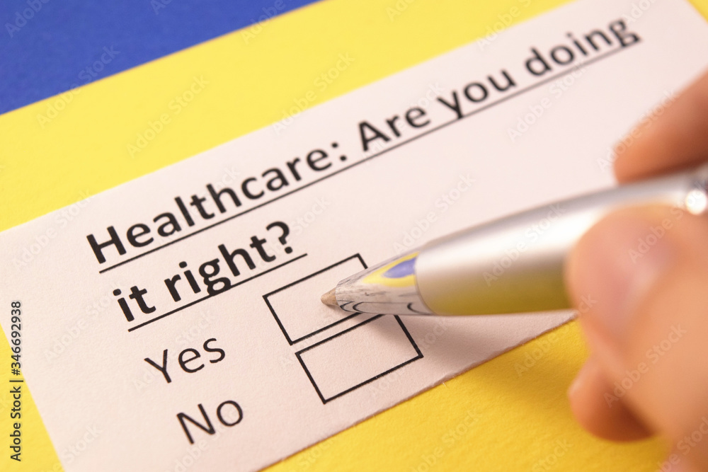 Healthcare: Are you doing it right? Yes or no? Healthcare: Are you doing it right? Yes or no?