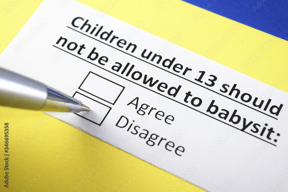 Children under 13 should not be allowed to babysit: Agree or Disagree? Children under 13 should not be allowed to babysit: Agree or Disagree?