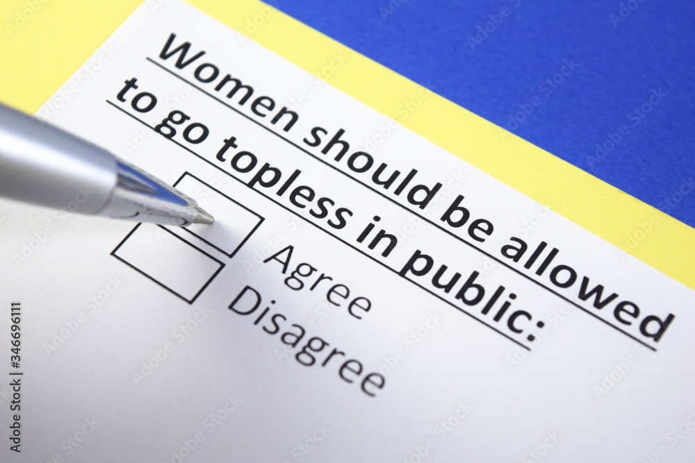Women should be allowed to go topless in public: Agree or Disagree? Women should be allowed to go topless in public: Agree or Disagree?
