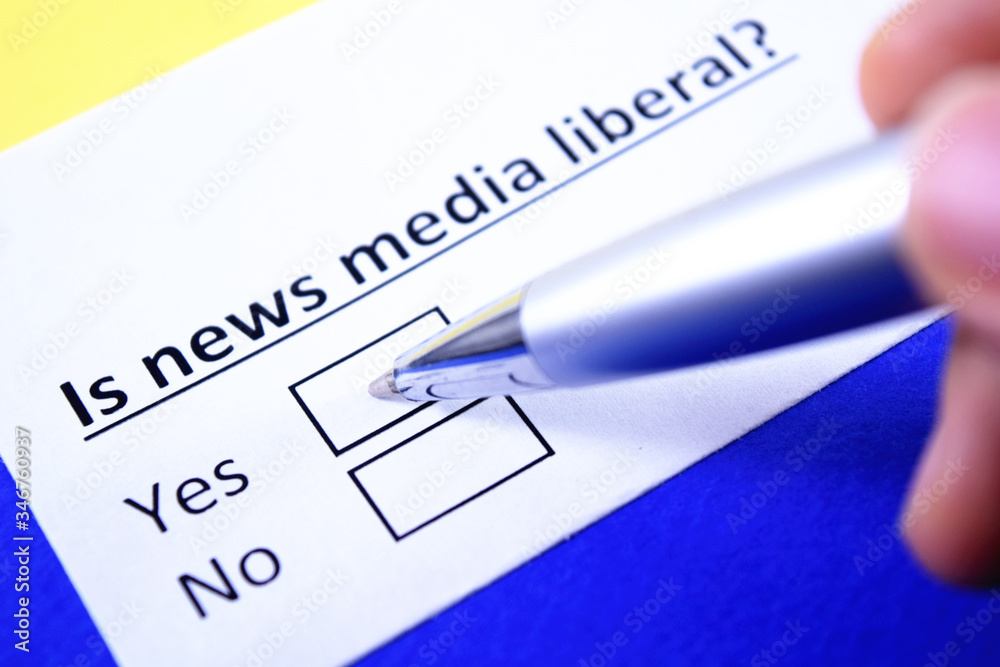 Is news media liberal? Yes or no? Is news media liberal? Yes or no?