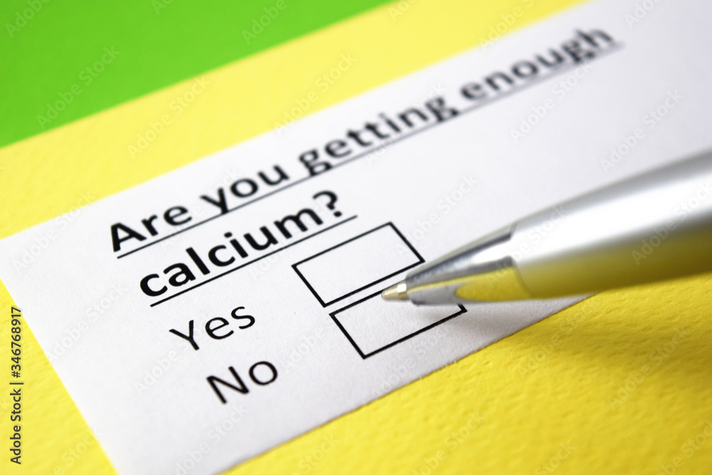 Are you getting enough Calcium? Yes or no? Are you getting enough Calcium? Yes or no?