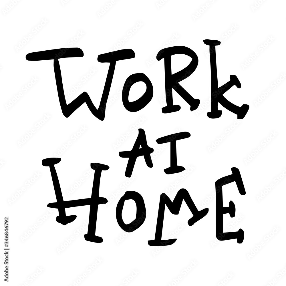 Work at home - vector handwritten lettering. Traced black inscription on a white background.