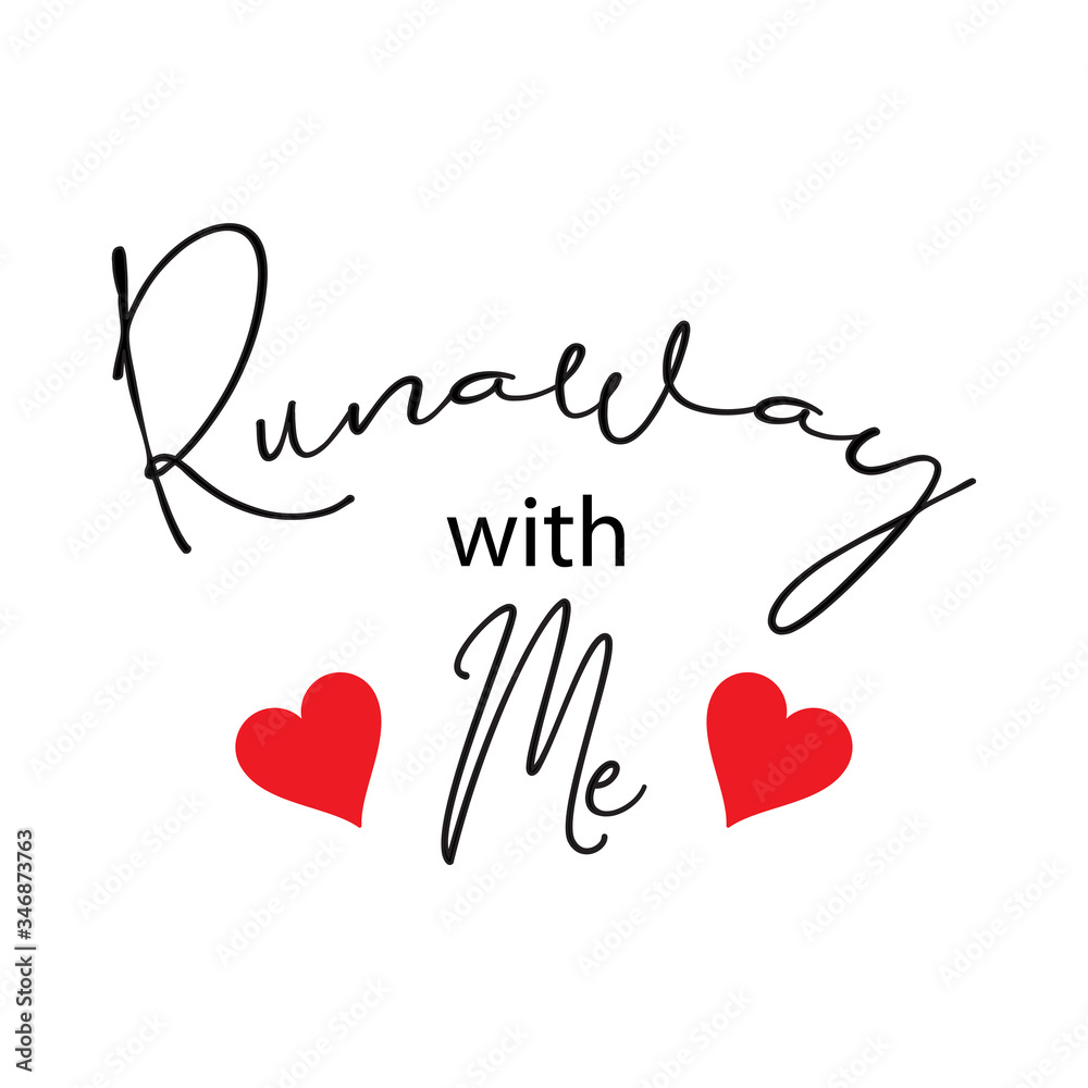 Runaway with me. Hand lettering calligraphy.