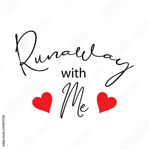 Runaway with me. Hand lettering calligraphy.
