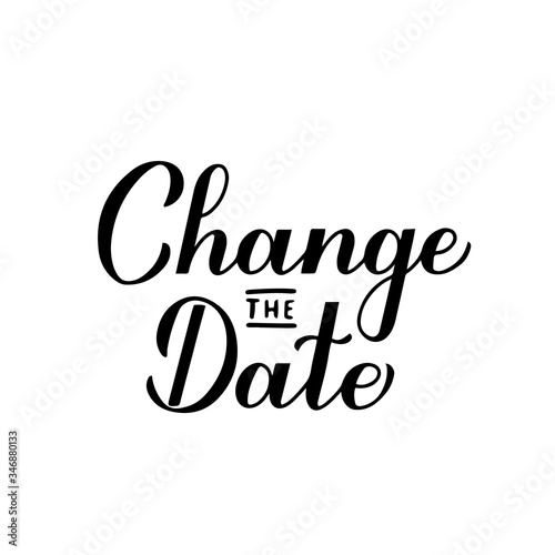 Change The Date Postponed wedding due to quarantine coronavirus COVID-19. Calligraphy hand lettering isolated on white. Postponement of ceremony announcement. Vector template for invitation, postcard