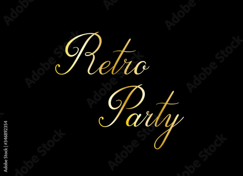 Retro party. Handwritten gold vector text for event isolated on black background. Brush calligraphy copperplate style. 