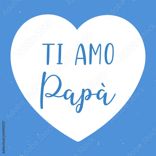 Hand sketched "Ti amo Papa" quote in Italian. Translated " Dad Ilove you". Father´s day lettering. Drawn lettering for postcard, invitation, poster. Vector