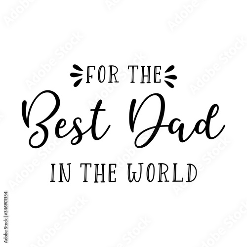 Hand sketched "For the best Dad in the World" quote. Father´s day Lettering. Vector