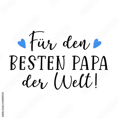 Hand sketched " Für den besten Papa der Welt" in German, quote. Translated "To the best Father in the World". Father´s day Lettering. Vector