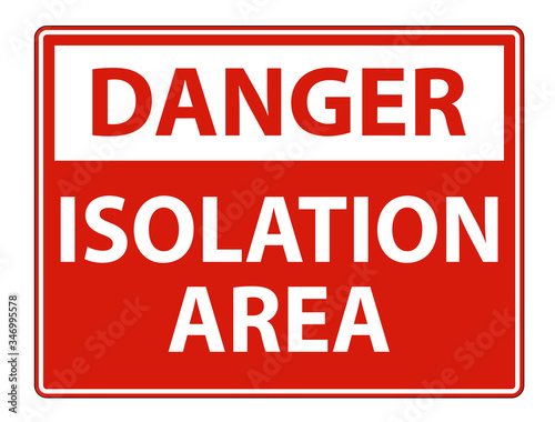 Danger Isolation Area Sign Isolate On White Background Vector Illustration EPS.10