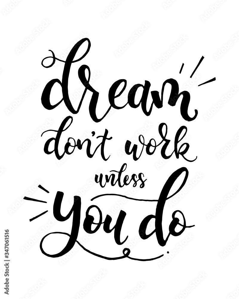 DREAM DON'T WORK UNLESS YOU DO. Hand lettering, calligraphy in style banners, labels, signs, prints, posters, the web. Vector illustration.