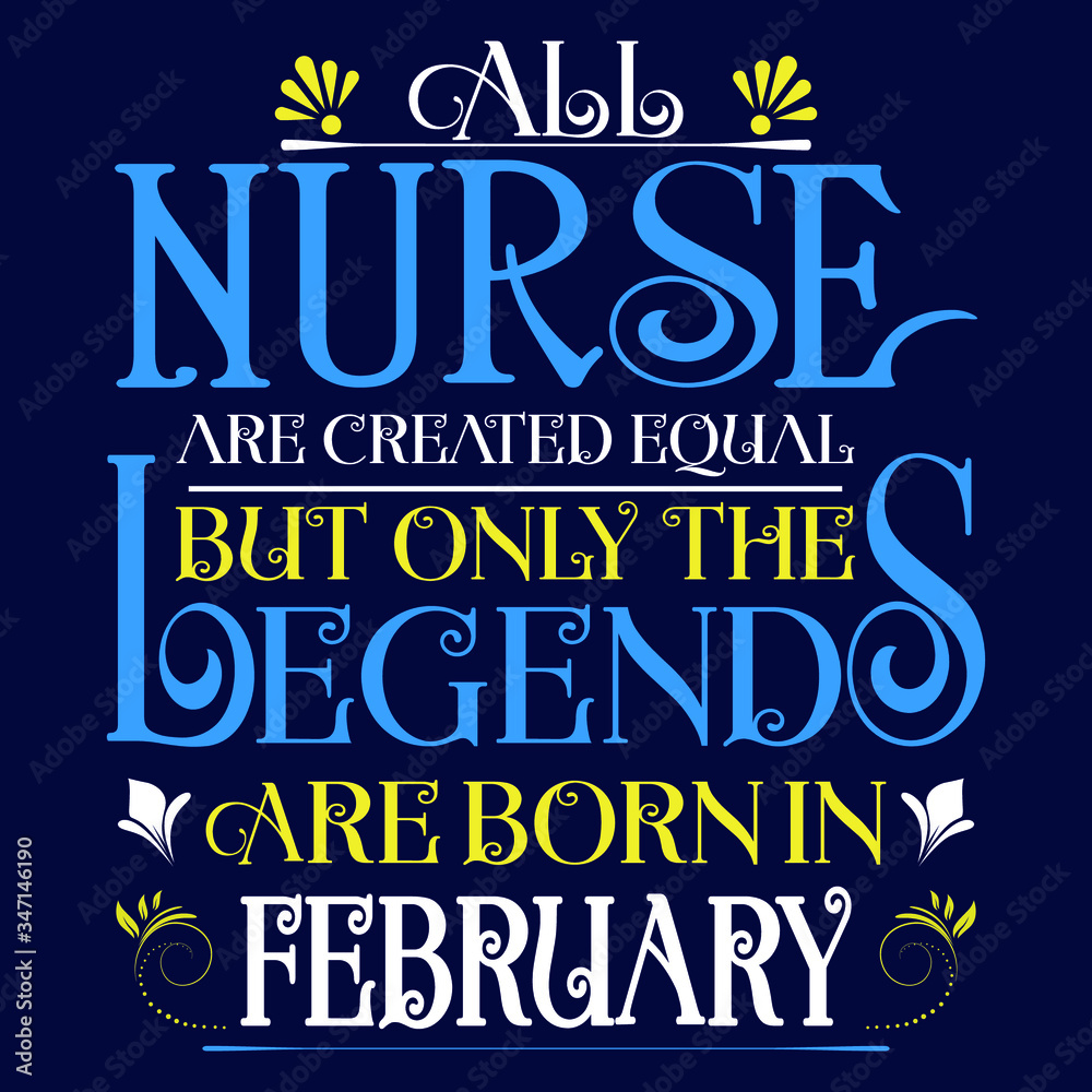 All nurse created equal but legends born in february:Legends Saying & quotes:100% vector best for colour t shirt, pillow,mug, sticker and other Printing media. All nurse created equal but legends born in february:Legends Saying & quotes:100% vector best for colour t shirt, pillow,mug, sticker and other Printing media.
