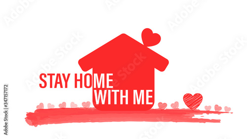Stay Home With Me slogan with house and heart. Coronavirus protection campaign background concept. COVID-19. Stay home quote text, hash tag or hashtag. Coronavirus, COVID 19 protection icon logo.