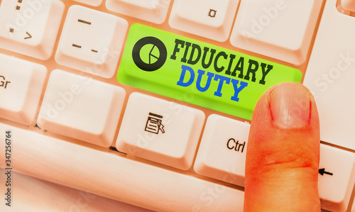 Handwriting text writing Fiduciary Duty. Conceptual photo A legal obligation to act in the best interest of other photo