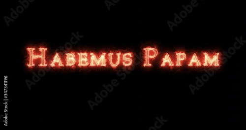 Habemus papam written with fire. Loop photo