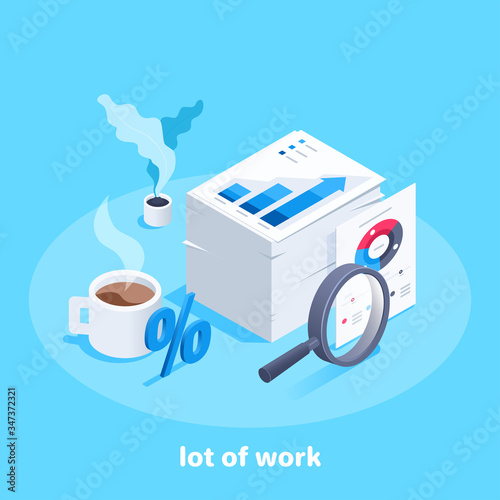 isometric vector image on a blue background, a high stack of papers with charts and graphs next to a magnifier and a cup of coffee, lot of work