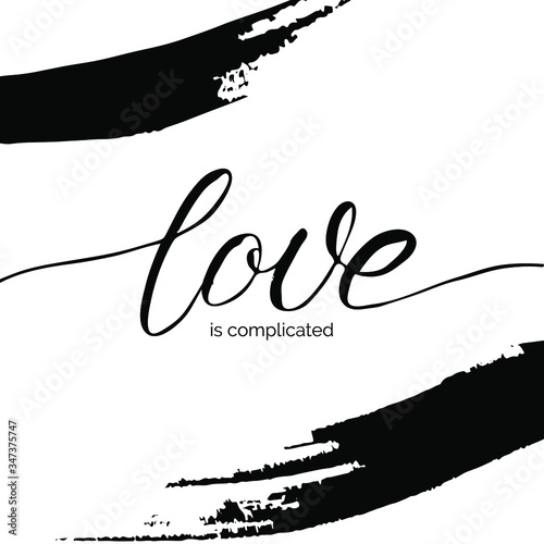 Love quote hand-lettered. Love lettering. Love is complicated. Grunge brushstrokes. Vector love card. Valentines card concept. Anti valentine design photo