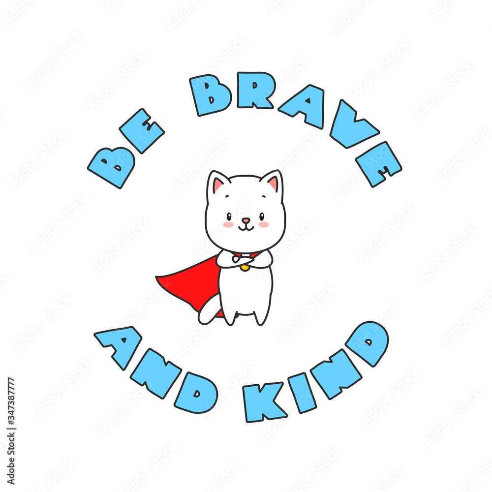 Be brave and kind. Illustration of cute white cat in super hero costume isolated on a white background. Can be used for t-short print, poster or card. Vector 8 EPS.
Be brave and kind. Illustration of cute white cat in super hero costume isolated on a white background. Can be used for t-short print, poster or card. Vector 8 EPS.