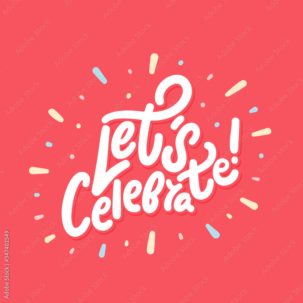Let's celebrate. Vector lettering.
