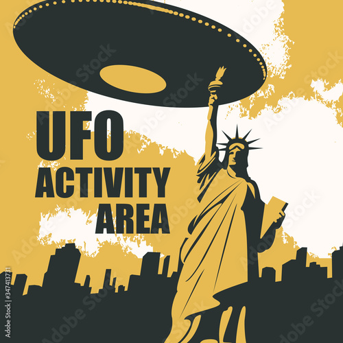 Vector banner on the theme of alien attacks in the United States. UFO invasion. Illustration of the Statue of Liberty and a large flying saucer hovering over the city with words UFO activity area