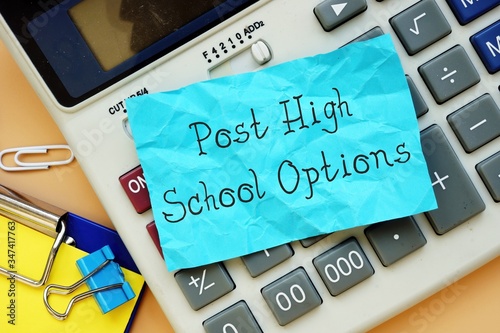 Conceptual photo about Post High School Options with written text.