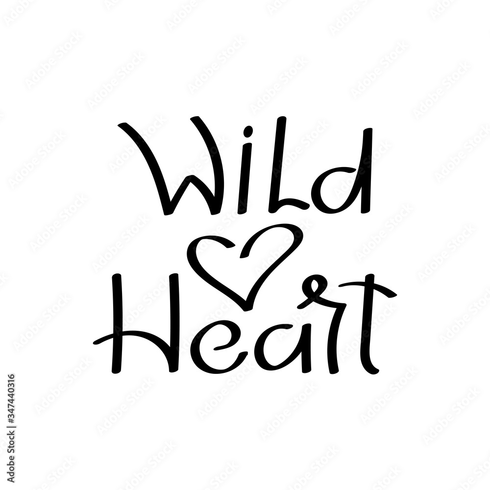 Wild heart is a Motivational phrase. Handwritten calligraphy inspirational texts. Women's t-shirt design concept Wild heart is a Motivational phrase. Handwritten calligraphy inspirational texts. Women's t-shirt design concept
