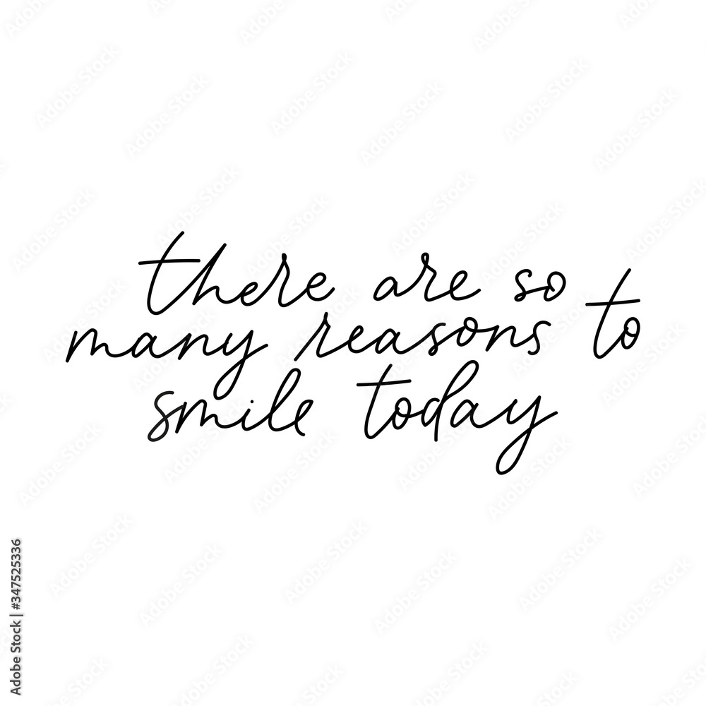 There are so many reasons to smile today card vector illustration. Motivational and inspirational inscription flat style. Beautiful ink cursive. Isolated on white background