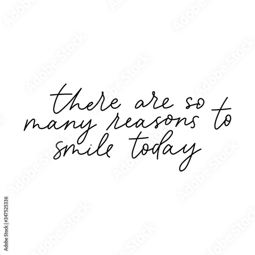There are so many reasons to smile today card vector illustration. Motivational and inspirational inscription flat style. Beautiful ink cursive. Isolated on white background
