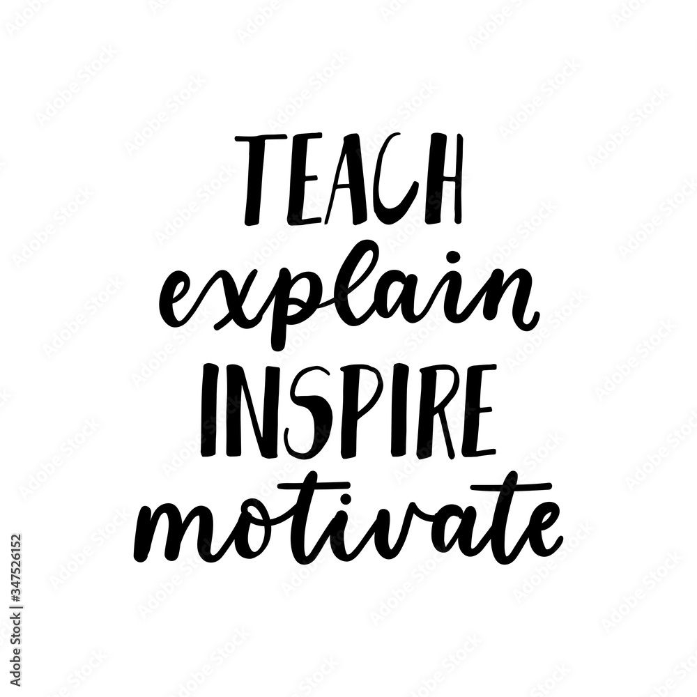 Teach explain inspire motivate inspirational card vector illustration. Motivational handwritten lettering flat style. Cute black ink text. Isolated on white background