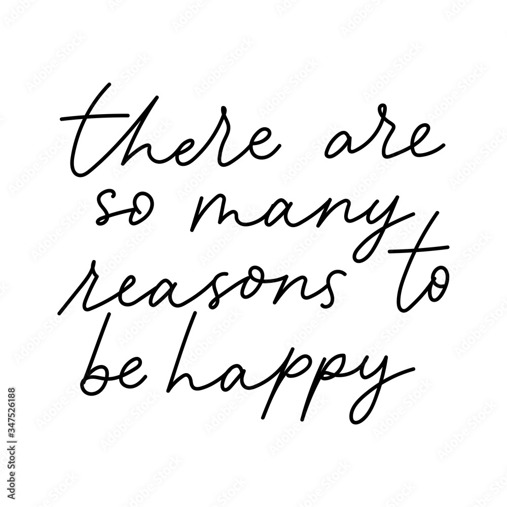 There are so many reasons to be happy card vector illustration. Inspirational handwritten lettering flat style. Calligraphy and inspiration concept. Isolated on white background