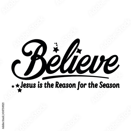 Believe Jesus is the reason for the season christian quote vector illustration 