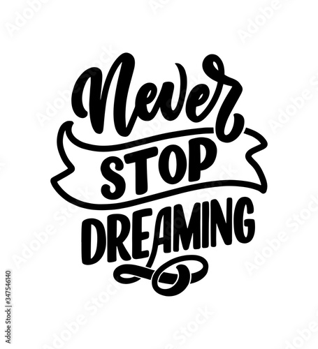 Inspirational quote about dream. Hand drawn vintage illustration with lettering and decoration elements. Drawing for prints on t-shirts and bags, stationary or poster.