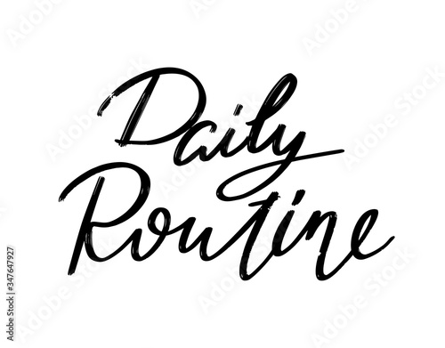 Daily routine. Vector hand drawn lettering  isolated. Template for card  poster  banner  print for t-shirt  pin  badge  patch.