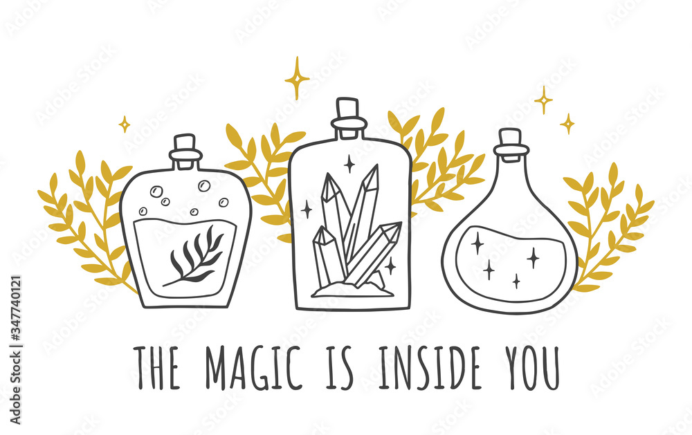 The magic is inside you. Print with magic bottles and gold plants. Vector illustration. The magic is inside you. Print with magic bottles and gold plants. Vector illustration.