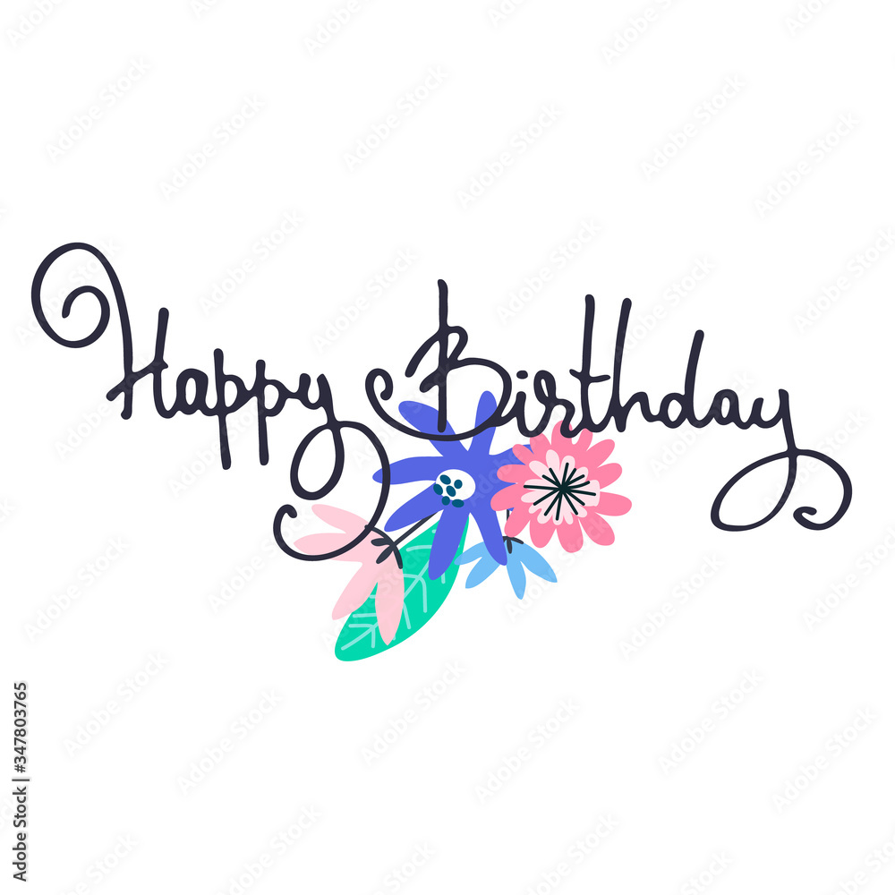 Happy Birthday greeting card design with minimalistic floral decoration and hand-lettered greeting phrase. Isolated on white background Happy Birthday greeting card design with minimalistic floral decoration and hand-lettered greeting phrase. Isolated on white background
