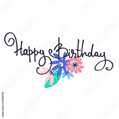 Happy Birthday greeting card design with minimalistic floral decoration and hand-lettered greeting phrase. Isolated on white background