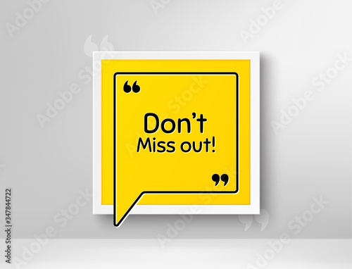 Dont miss out. Frame with thought bubble. Special offer price sign. Advertising discounts symbol. Realistic frame and speech bubble. Banner with chat symbol and quotes. Miss out promotion text. Vector
