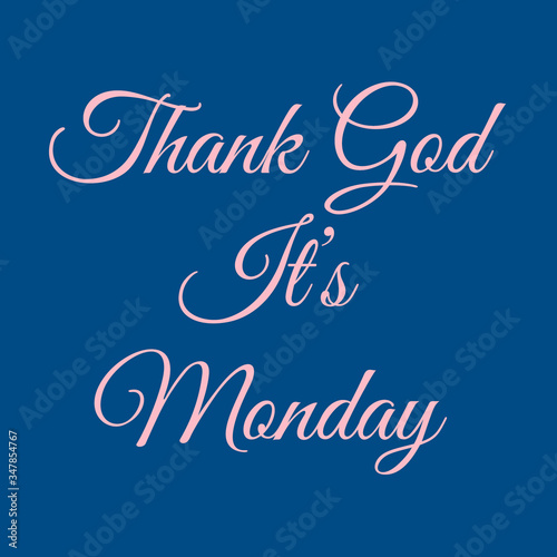 Thank God It’s Monday - pink color text written on classic blue background. start of working weekday concept. square. ofl font