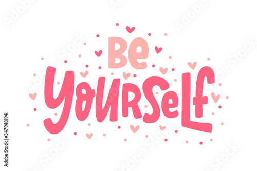 BE YOURSELF quote. Single word. Modern calligraphy text. Love yourself. Design print for t shirt, pin label, badges, sticker, greeting card, banner. Vector illustration
